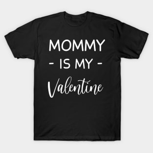 Mommy Is My Valentine , Mommy Lover , Funny Valentines , Valentines Day , Mommy lover, Fur  Mommy For Life,  Mommy Valentine T-Shirt